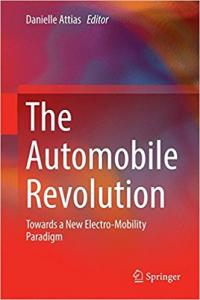 Attias, D. (Ed.), (2017) The Automobile Revolution, Springer, 148p. Attias, D. (Ed.), (2017) The Automobile Revolution, Springer, 148p.